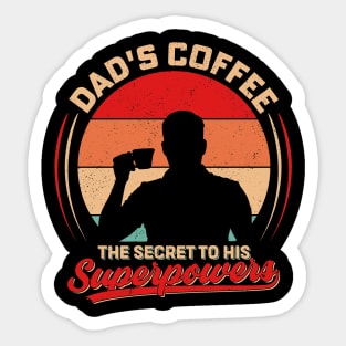 Dad's Coffee The Secret to His Superpowers Sticker